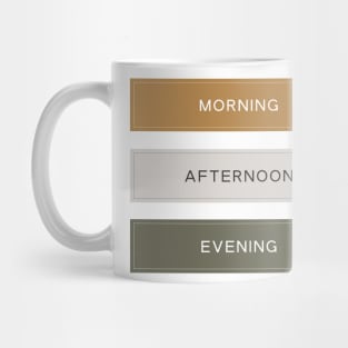 Morning, Afternoon and Evening Mug